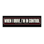 When I Drive I'm in Control car bumper sticker - PERSEVON vinyl decal