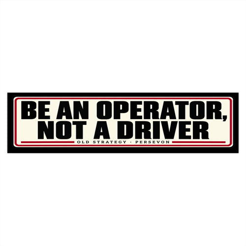 Be An Operator Not A Driver car bumper sticker - PERSEVON vinyl decal