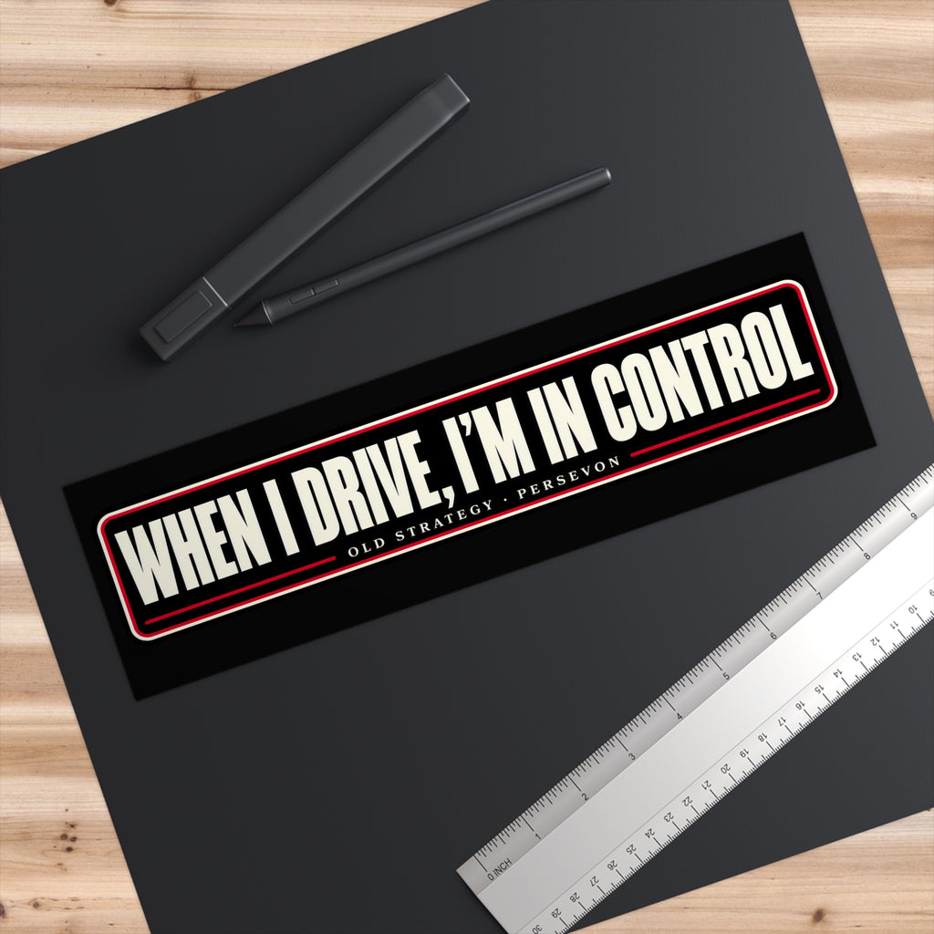 Close-up of When I Drive I'm in Control vinyl sticker text